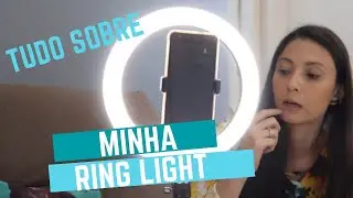 TUDO SOBRE MINHA RING LIGHT - Kit Completo