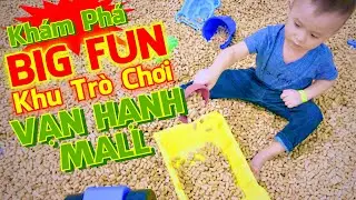 Khám phá khu vui chơi BIG FUN tại Vạn Hạnh Mall | Boppy Family