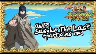 NUNSR - STORM 4 The Last Sasuke WIP (+S4 Particles & Hit Effects Mod)