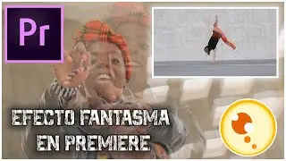 Premiere Efecto Fantasma Tutos DCM