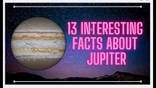 13 interesting facts about Jupiter