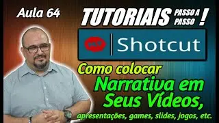 TUTORIAL - SHOTCUT - COMO COLOCAR NARRATIVA EM VÍDEOS, GAMES, SLIDES E APRESENTAÇÕES - AULA 64