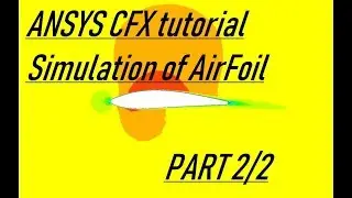 ANSYS CFX tutorial | Steady-state simulation of Airfoil PART 2/2