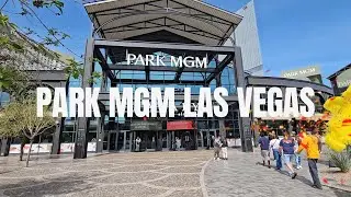 Park MGM Casino Resort In Las Vegas Walking Tour