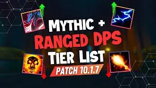 RANGED DPS Mythic + TIER LIST for Patch 10.1.7 | Wow Dragonflight