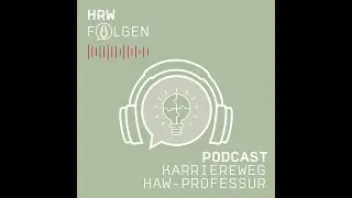 HAW-Professur: #3 Den Ruf auf eine Professur erhalten und annehmen (HRW Podcast)