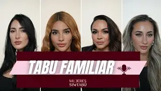 Relacion con nuestros padres - Mujeres sin Tabu - Episodio 5