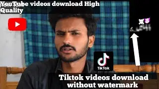 How to download Tiktok videos without watermark | How to download Youtube videos in High resolution