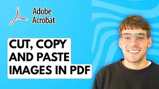 How to Cut, Copy and Paste Images in a PDF File Using Adobe Acrobat Pro DC [2025 Guide]