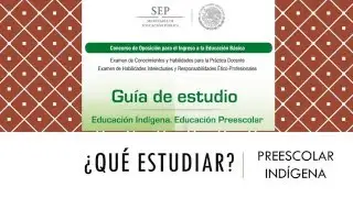 GUÍA DE ESTUDIO  EXAMEN DE OPOSICIÓN PREESCOLAR INDÍGENA
