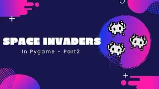 How to Make Space Invaders in Python using Pygame - Part 2