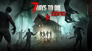 ЕДИНСТВЕННЫЙ ВЫЖИВШИЙ 3 | 7 Days to Die ПРОХОЖДЕНИЕ