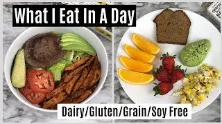 What I Eat In A Day (Dairy, Gluten, Grain, Soy Free)