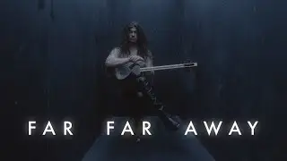 FAR FAR AWAY [VIDEO]
