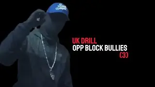 UK DRILL: OPP BLOCK BULLIES (3)