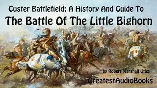 🏹 CUSTER BATTLEFIELD: A History And Guide To The Battle Of The Little Bighorn 🎧📖 Greatest🌟AudioBooks