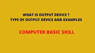 What Is Output Device | Types Of Output Device | Computer Basic Skill