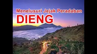 Menelurusi Jejak Peradaban Dieng ( Kisah & Fakta )