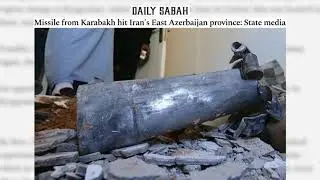 DAILY SABAH | Missile from Karabakh hit Iran's East Azerbaijan province- State media.