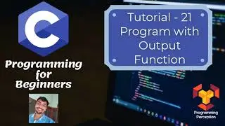 T21 - Program with Output Function - Programming in C (Beginners)