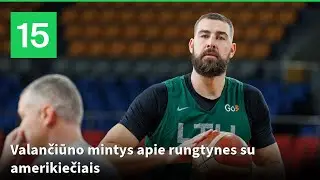 Jono Valančiūno mintys apie rungtynes su amerikiečiais