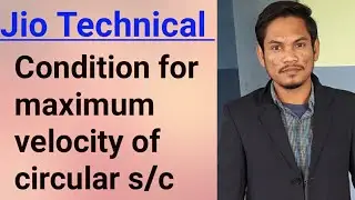 condition for maximum velocity of circular section
