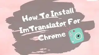 How To Install ImTranslator For Chrome