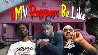 DMV Rappers Be Like
