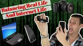 Balancing Real Life and Internet Life