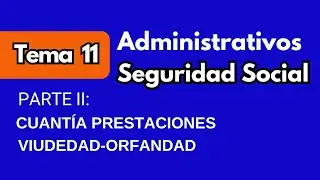 TEMA 11| Administrativos de la Seguridad Social  (PARTE II)