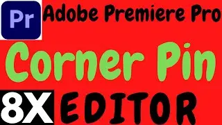 ADOBE PREMIERE PRO CORNER PIN EFFECT TUTORIAL IN HINDI BY 8X EDITOR.PREMIERE PRO CORNER PIN EFFECT.