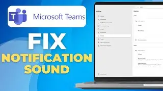 How to Fix Notification Sound Not Working in Microsoft Teams Mac