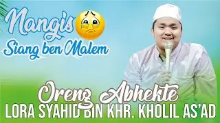 ORENG ABHEKTE - LORA RADEN SYAHID BIN KHOLIL AS'AD