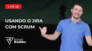 [Live #56] COMO USAR O JIRA | FERRAMENTA PARA GESTÃO ÁGIL | AULA COMPLETA