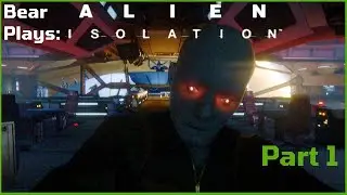 Bear Plays: Alien Isolation - Part 1, Division