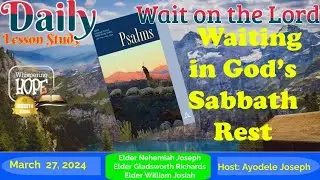 Waiting in God’s Sabbath Rest | Daily Sabbath School Lesson 13| Quarter 1 2024