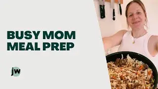 Busy Mom Meal Prep (Easy, Healthy Recipes)