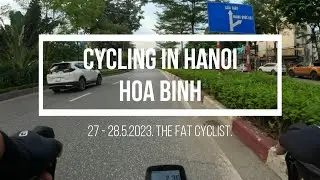 CYCLING IN HANOI - HOA BINH. 27-28.5.2023. 4K RES 60FPS. GOPRO HERO 11.