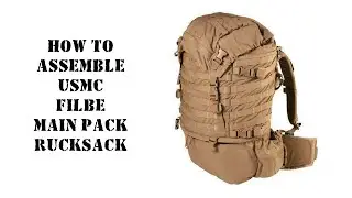 USMC FILBE Main Pack assembly. How to assemble Filbe Rucksack. Marines ruck manual.
