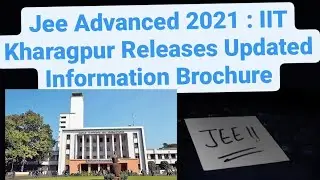 Jee Advanced 2021 : IIT Kharagpur Releases Updated Information Brochure