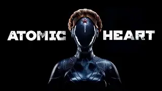 Atomic Heart ► Прохождение игры ► Обзор | Стрим | Часть 2