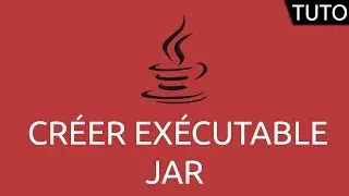 Java Tutorial - Create a JAR Executable