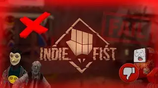 INDIE FIST - ЭТО ПРОВАЛ? (часть 1)