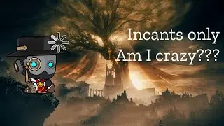 Elden Ring SOTE: Final boss with incants only???!!!
