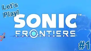 Let's Play Sonic Frontiers! - #1: "The Frontier Premiere"