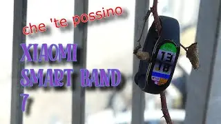 XIAOMI BAND 7 - Più che recensione è polemica???