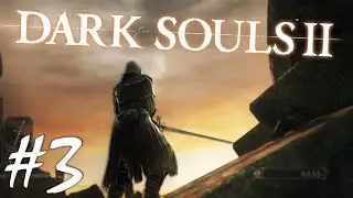 Учения продолжаются | Dark Souls II #3