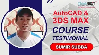 AutoCAD and 3DS MAX Course Student Testimonial | By Sumir Subba | ThinkNEXT Technologies