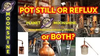 Reflux Still or Pot Still?