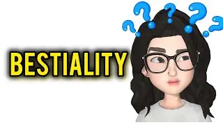 What is Bestiality? (TW ahead) | May 09, 2022